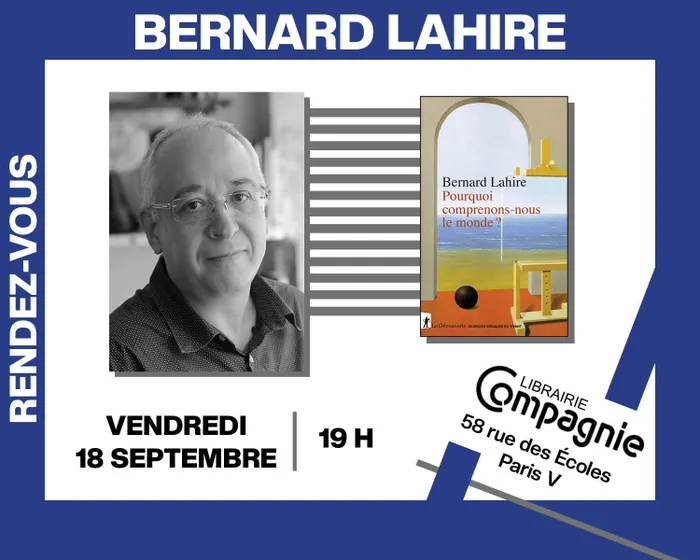 Illustration de l'événement : Bernard Lahire présente « Pourquoi comprenons-nous le monde ? »