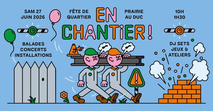 Illustration de l'événement : En Chantier ! Fête de quartier Prairie-au-Duc
