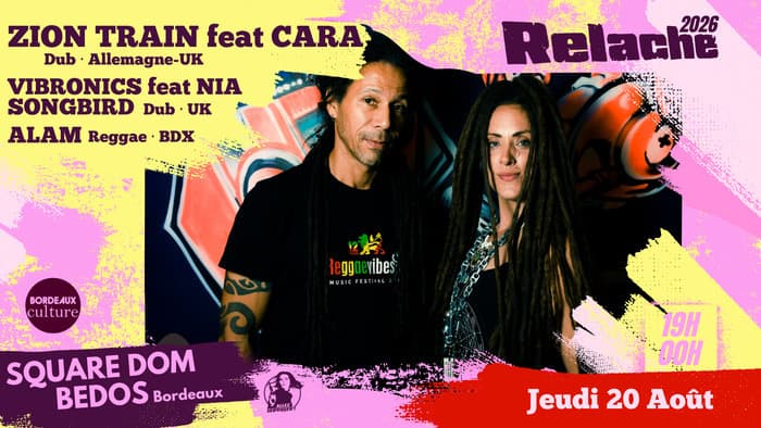 Illustration de l'événement : RELACHE #17 : ZION TRAIN feat CARA + VIBRONICS feat NIA SONGBIRD + ALAM