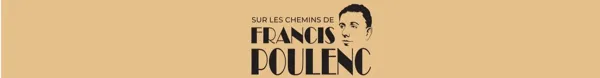 Illustration de l'événement : Sur les chemins de Francis Poulenc - Spectacle « Du poème à la chanson »